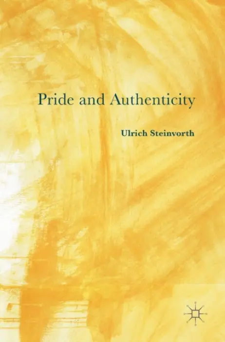 Pride and Authenticity - Steinvorth, Ulrich