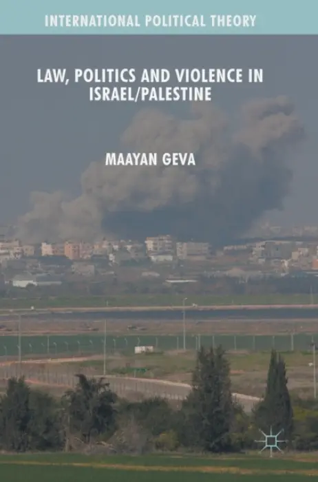 Law, Politics and Violence in Israel/Palestine - Geva, Maayan
