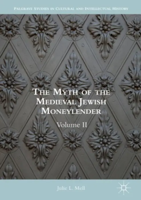 Myth of the Medieval Jewish Moneylender - Mell, Julie L.