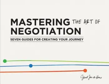 Mastering the Art of Negotiation - Geurt Jan de Heus