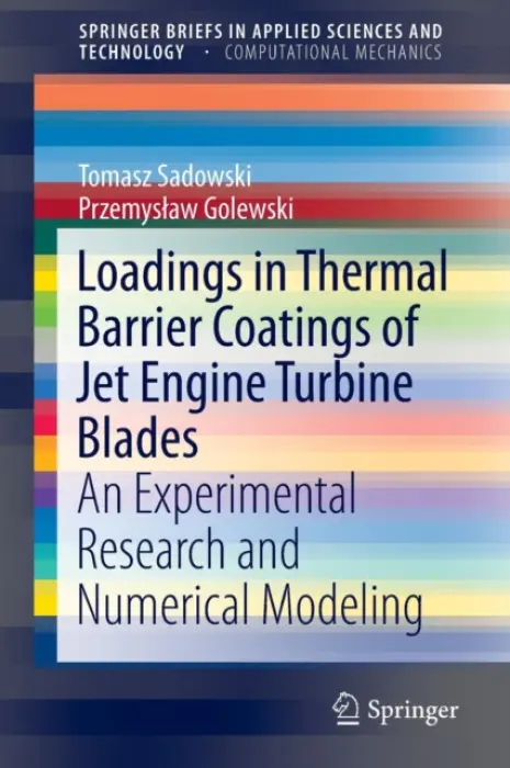 Loadings in Thermal Barrier Coatings of Jet Engine Turbine Blades - Sadowski, Tomasz a Golewski, Przemyslaw