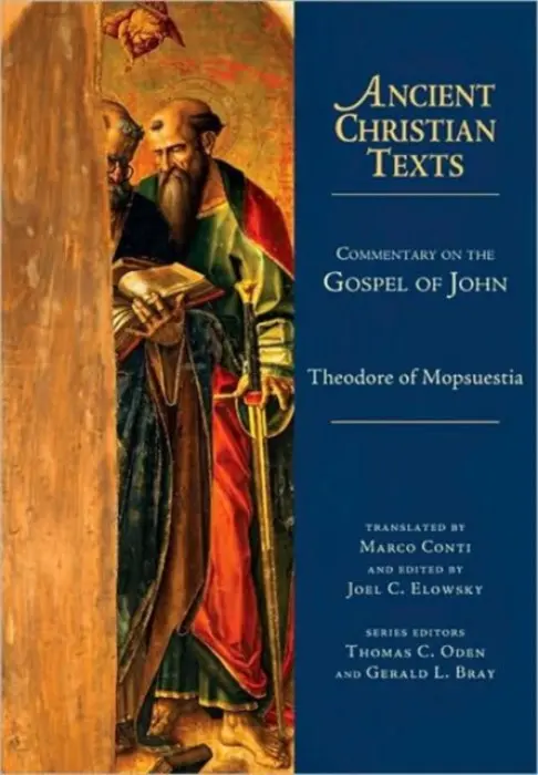 Commentary on the Gospel of John - Mopsuestia, Theodore Of a Conti, Marco a Elowsky, Joel C. a Oden, Thomas C. a Bray, Gerald L.