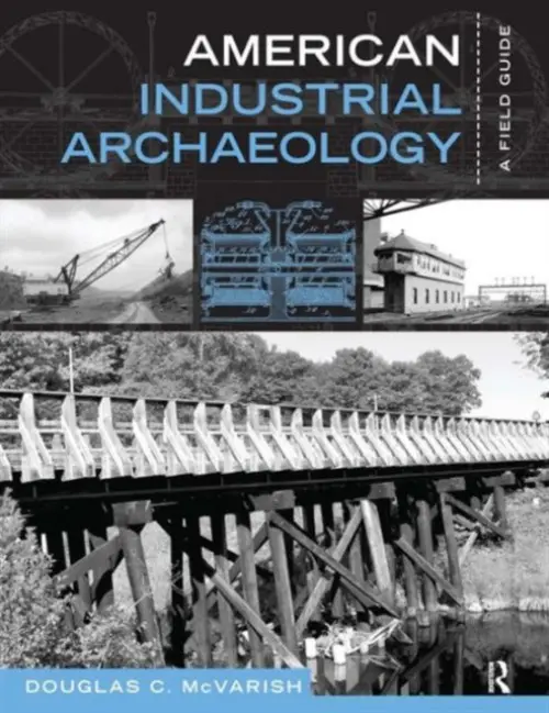 American Industrial Archaeology - McVarish, Douglas C