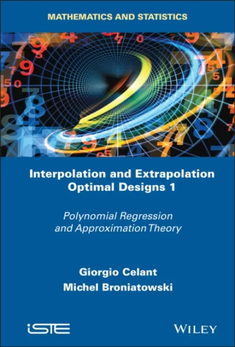 Interpolation and Extrapolation Optimal Designs 1 - Celant, Giorgio (University of Padua, Italy) a Broniatowski, Michel (University Pierre and Marie Curie, Paris, France)