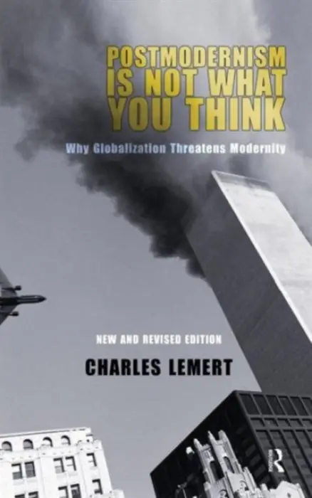 Postmodernism is Not What You Think - Lemert, Charles C.