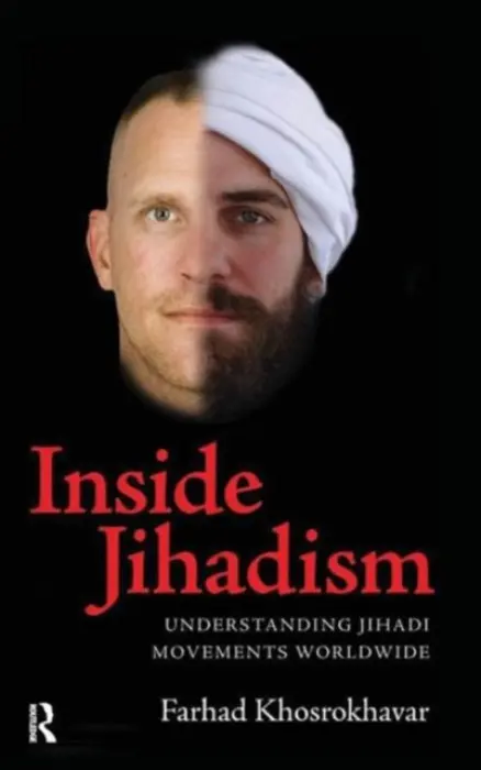 Inside Jihadism - Khosrokhavar, Farhad