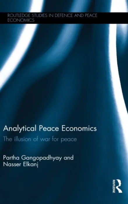 Analytical Peace Economics - Gangopadhyay, Partha (University of Western Sydney, Australia) a Elkanj, Nasser (American University of the Middle East, Kuwait)