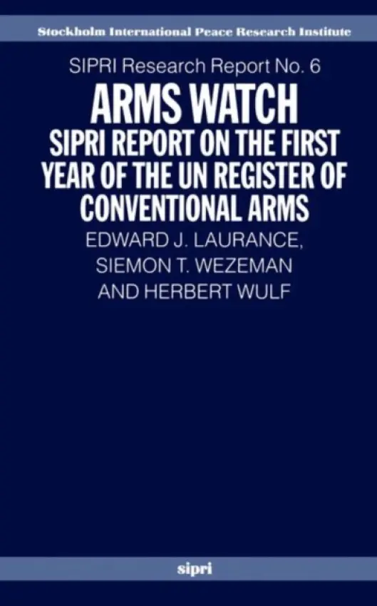 Arms Watch - Laurance, Edward J. (Professor of International Policy Studies, Professor of International Policy Studies, Monterey Institute of International Studies) a Wezeman, Siemon T. (Research Assistant, SIPRI Arms Transfers and Arms Production Research Project, Rese