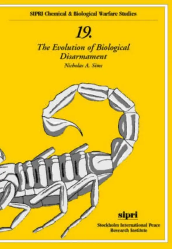 Evolution of Biological Disarmament - Sims, Nicholas (Senior Lecturer in International Relations, Senior Lecturer in International Relations, London School of Economics and Political Research)