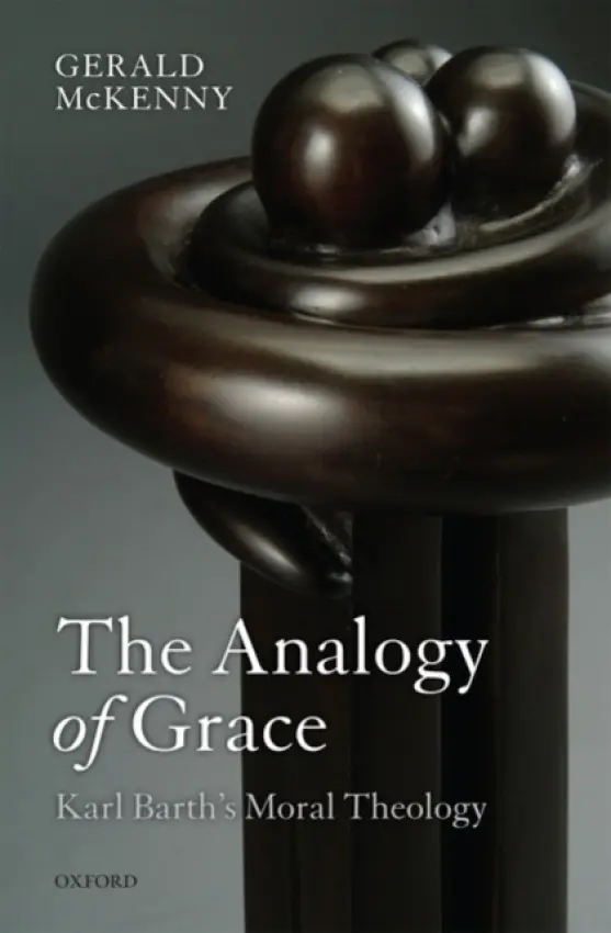 Analogy of Grace - McKenny, Gerald (Associate Professor of Christian Ethics, University of Notre Dame)
