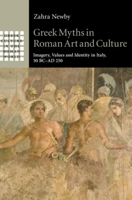 Greek Myths in Roman Art and Culture - Newby, Zahra (University of Warwick)