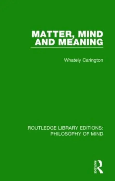 Matter, Mind and Meaning - Carington, Whately