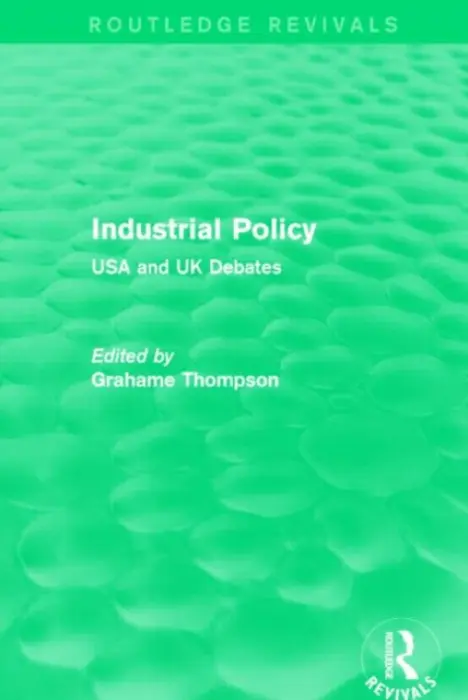 Industrial Policy (Routledge Revivals) - Thompson, Grahame