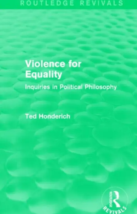 Violence for Equality (Routledge Revivals) - Honderich, Ted