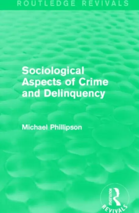 Sociological Aspects of Crime and Delinquency (Routledge Revivals) - Phillipson, Michael