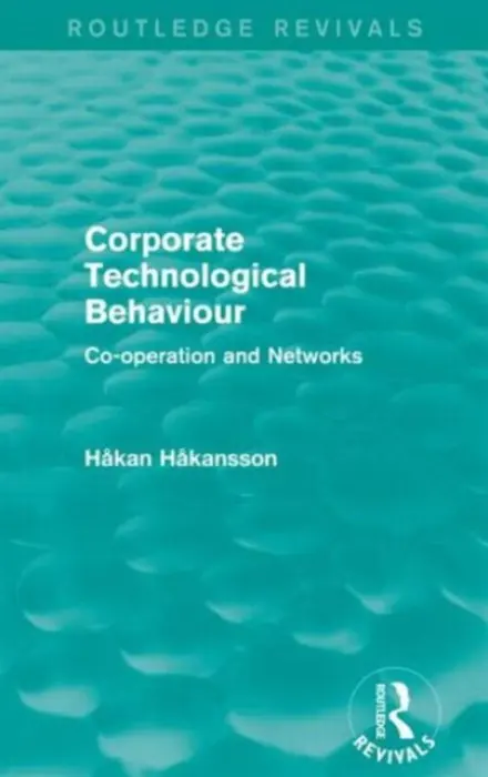 Corporate Technological Behaviour (Routledge Revivals) - Hakansson, Hakan