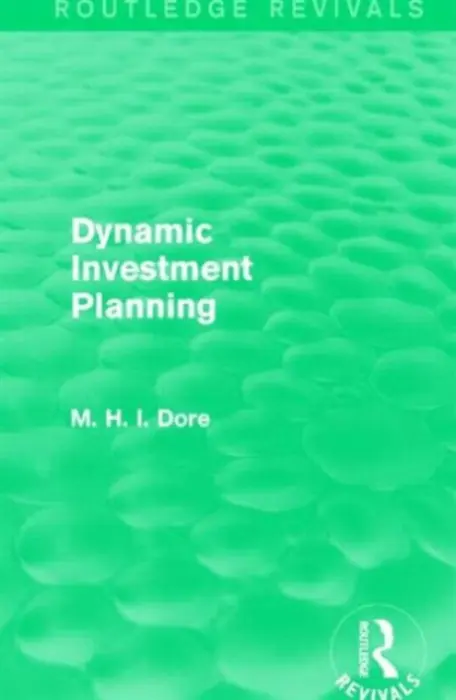 Dynamic Investment Planning (Routledge Revivals) - Dore, Mohammed H.