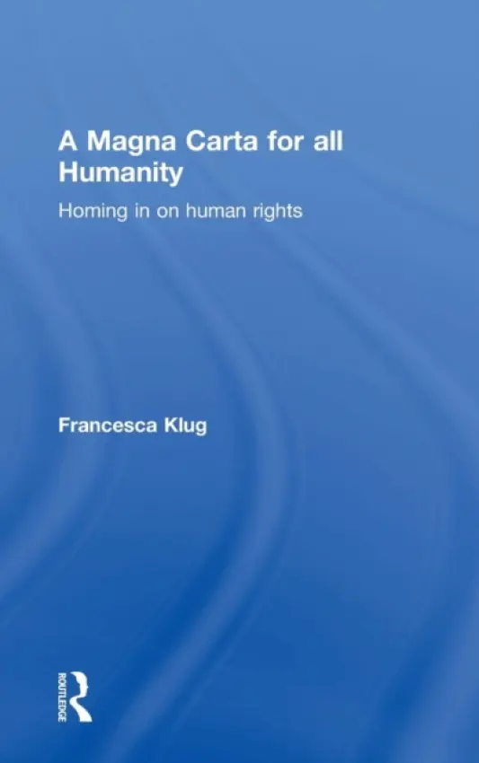 Magna Carta for all Humanity - Klug, Francesca (London School of Economics and Political Science, University of London, UK)