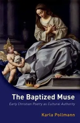 Baptized Muse - Pollmann, Karla (, Professor of Classics and Head of the School of Humanities, University of Reading)