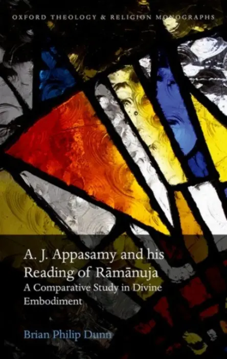 A. J. Appasamy and his Reading of Ramanuja - Dunn, Brian Philip (Independent Scholar)