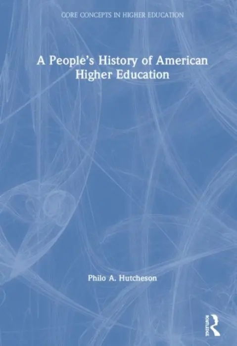 People's History of American Higher Education - Hutcheson, Philo A. (Georgia State University, USA)