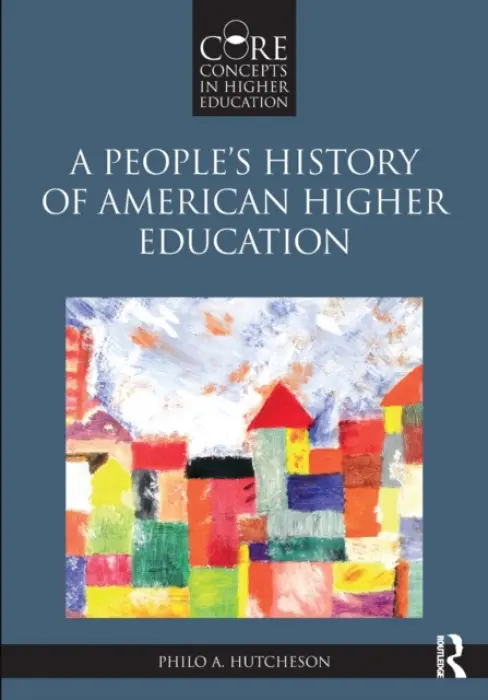 People's History of American Higher Education - Hutcheson, Philo A. (Georgia State University, USA)