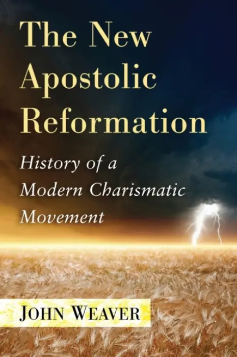 New Apostolic Reformation - Weaver, John