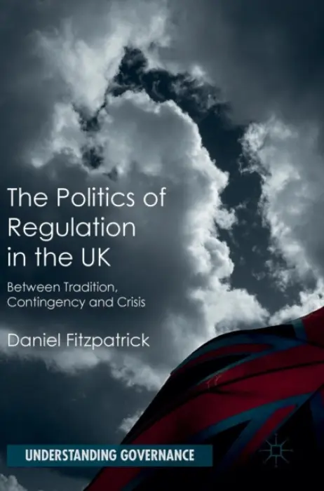 Politics of Regulation in the UK - Fitzpatrick, Daniel