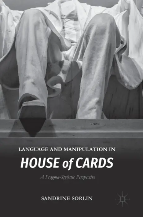 Language and Manipulation in House of Cards - Sorlin, Sandrine