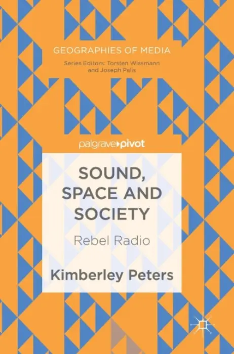 Sound, Space and Society - Peters, Kimberley