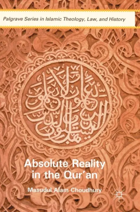 Absolute Reality in the Qur'an - Choudhury, Masudul Alam