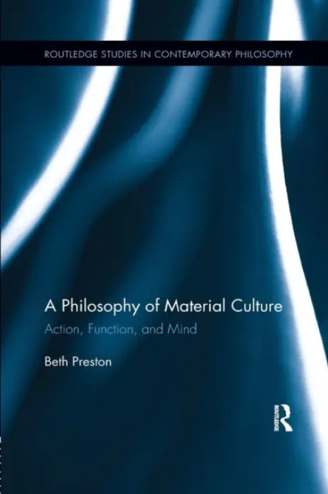 Philosophy of Material Culture - Preston, Beth (University of Georgia, USA)