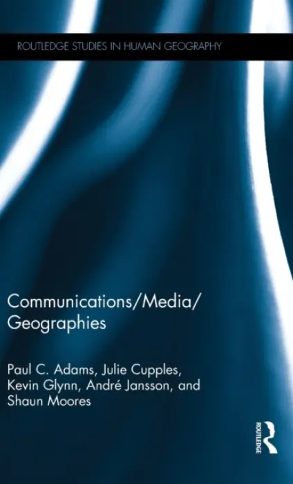 Communications/Media/Geographies - Adams, Paul C. (University of Texas at Austin, USA) a Cupples, Julie (University of Edinburgh, UK) a Glynn, Kevin (Massey University, New Zealand) a Jansson, Andre (Karlstad University, Sweden) a Moores, Shaun (University of Sunderland, UK)