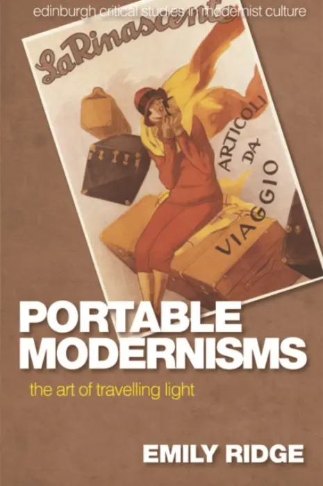 Portable Modernisms - Ridge, Emily (Lecturer in English Literature, Education University of Hong Kong)