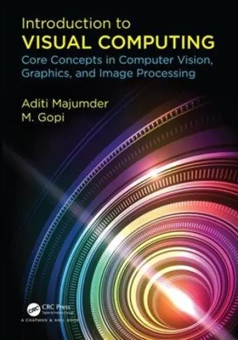 Introduction to Visual Computing - Majumder, Aditi a Gopi, M.
