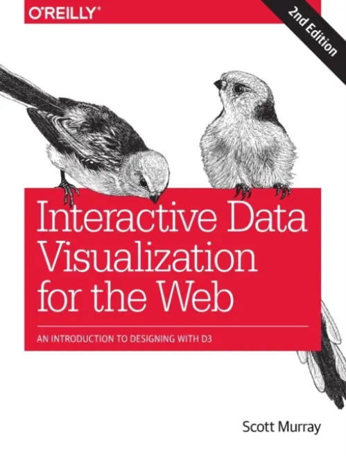 Interactive Data Visualization for the Web (2nd Edition) - Scott Murray