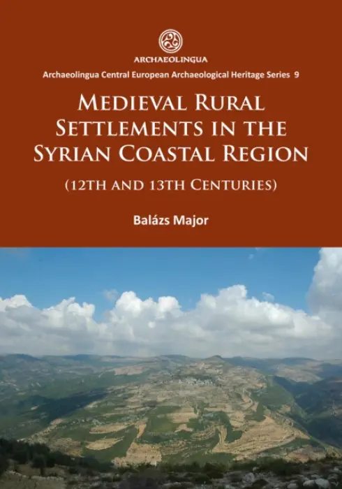 Medieval Rural Settlements in the Syrian Coastal Region (12th and 13th Centuries) - Major, Balazs