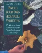 Breed Your Own Vegetable Varieties - Deppe, Carol
