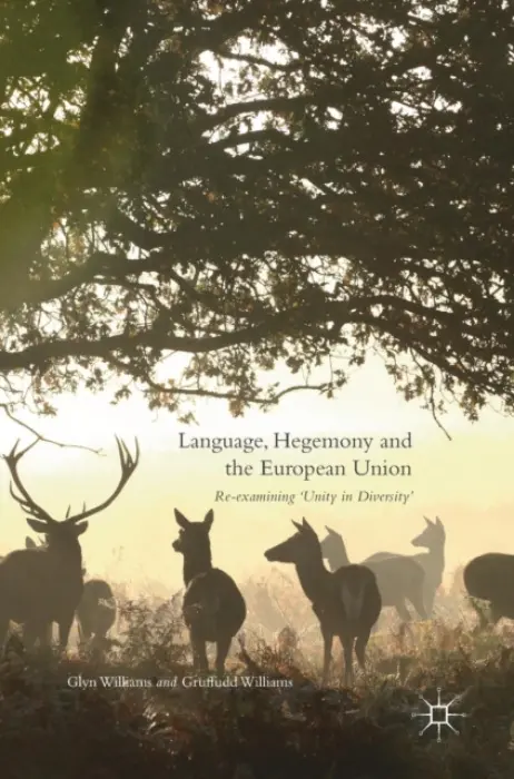 Language, Hegemony and the European Union - Williams, Glyn a Williams, Gruffudd