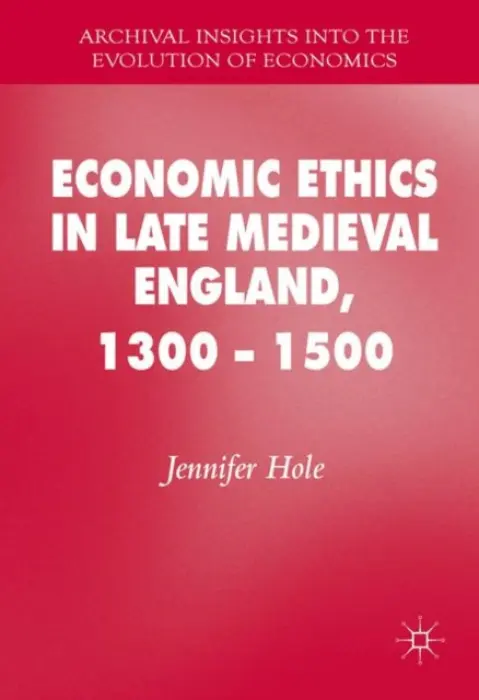 Economic Ethics in Late Medieval England, 1300-1500 - Hole, Jennifer