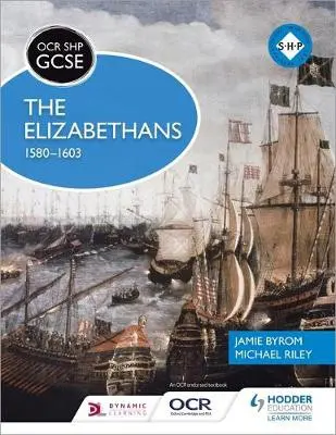 OCR GCSE History SHP: The Elizabethans, 1580-1603 - Riley, Michael a Byrom, Jamie