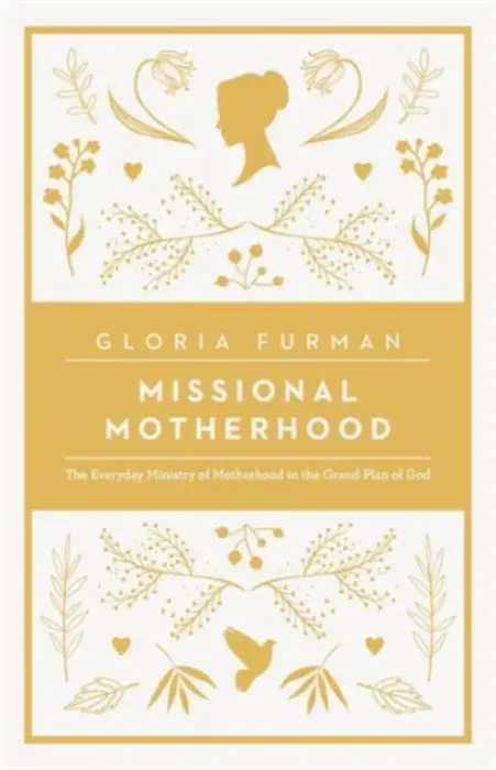 Missional Motherhood - Furman, Gloria