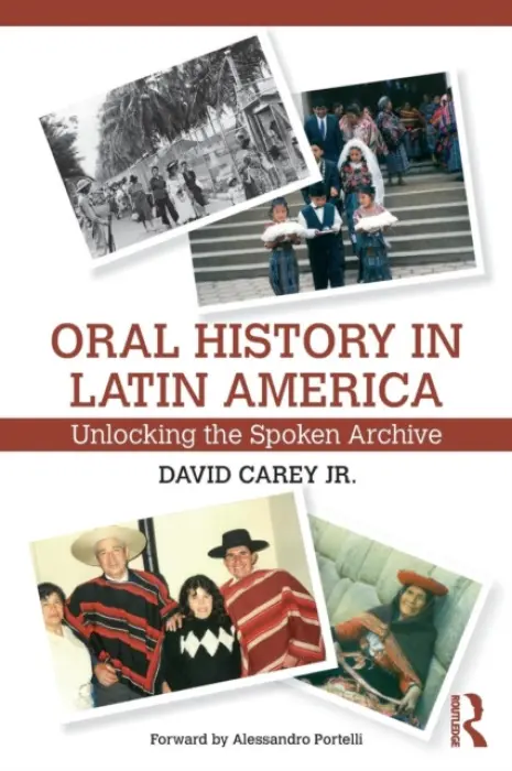 Oral History in Latin America - Carey Jr, David (Loyola University Maryland, USA)
