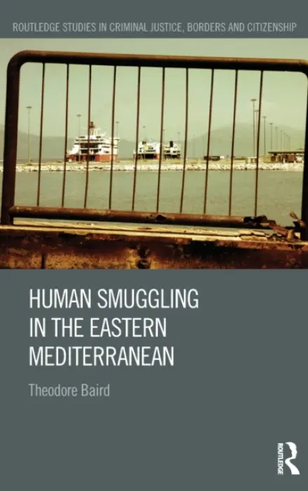 Human Smuggling in the Eastern Mediterranean - Baird, Theodore (VU Amsterdam, The Netherlands)