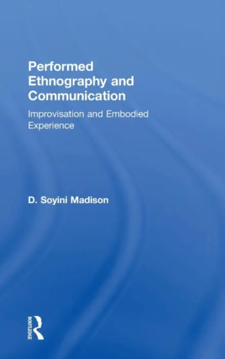 Performed Ethnography and Communication - Madison, D Soyini