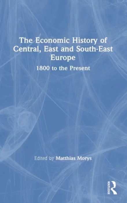 Economic History of Central, East and South-East Europe