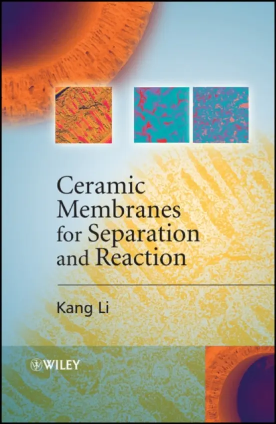 Ceramic Membranes for Separation and Reaction - Li, Kang (Imperial College London, UK)
