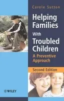 Helping Families with Troubled Children - Sutton, Carole (DeMontford University, Leicester, UK)
