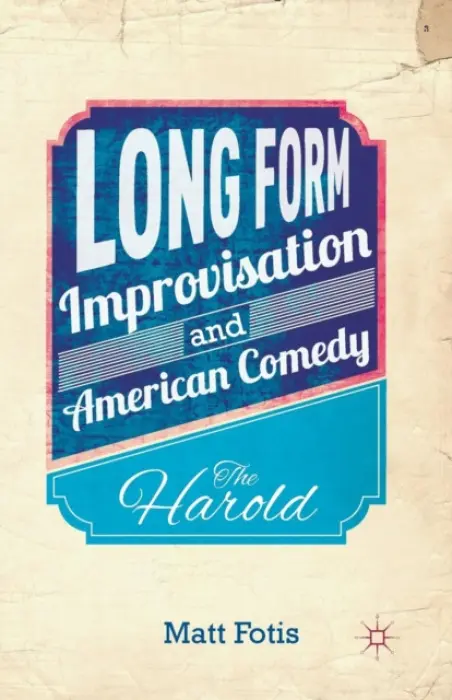 Long Form Improvisation and American Comedy - Fotis, M.