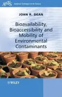 Bioavailability, Bioaccessibility and Mobility of Environmental Contaminants - Dean, John R. (University of Northumbria at Newcastle)